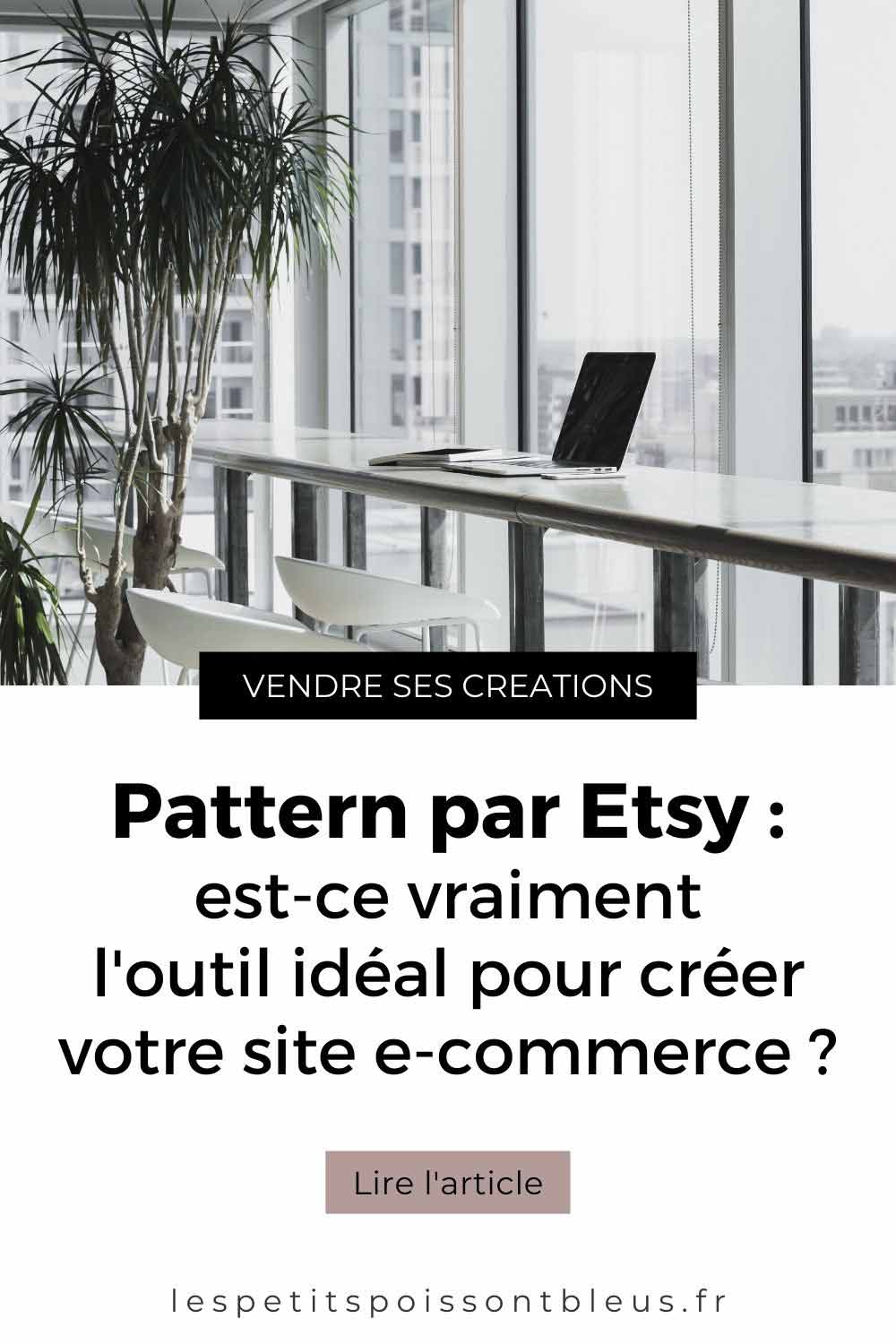Pattern par Etsy : est-ce vraiment l'outil idéal pour créer votre site e-commerce ?